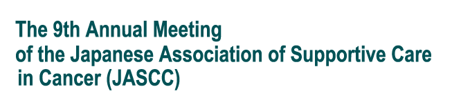 The 9th Annual Meeting of the Japanese Association of Supportive Care in Cancer (JASCC)